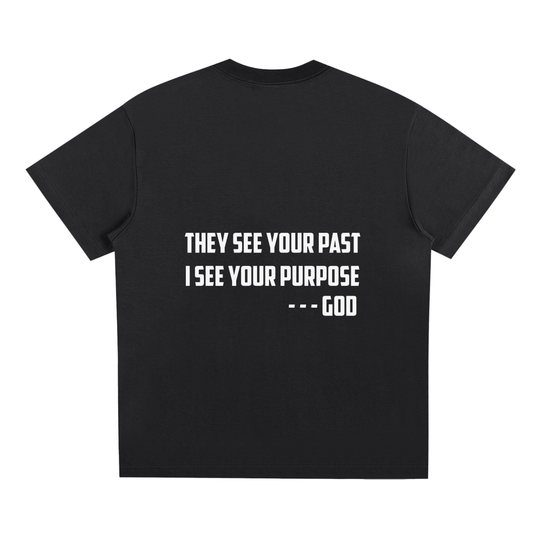 They See Past, I See Purpose White T-Shirt