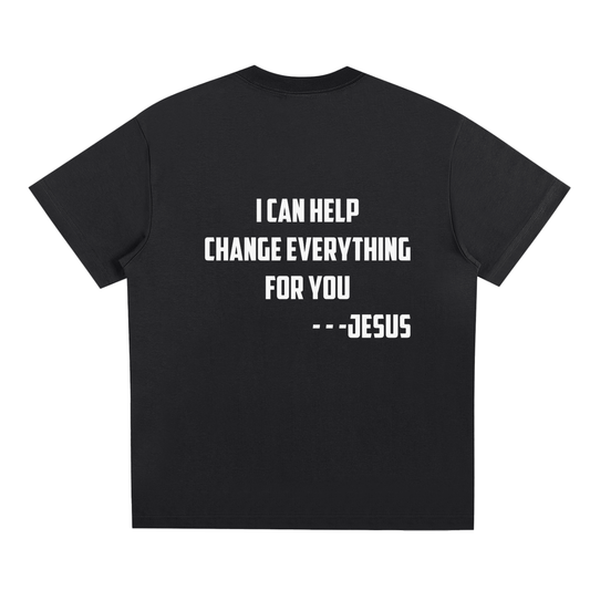 I Can Change Everything For You White T-Shirt