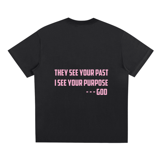 They See Past, I See Purpose Pink T-Shirt